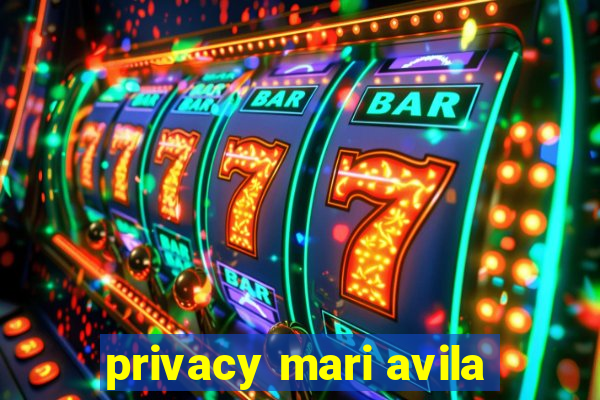 privacy mari avila